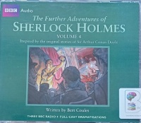 The Further Adventures of Sherlock Holmes Volume 4 written by Bert Coules performed by Clive Merrison, Andrew Sachs and BBC Radio 4 Full-Cast Team on Audio CD (Unabridged)
